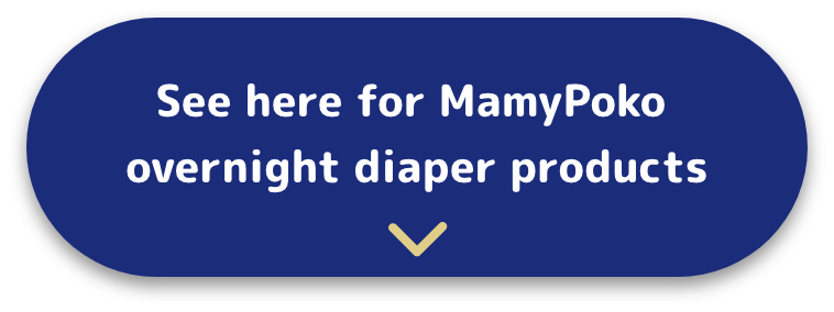 See here for MamyPoko overnight diaper products